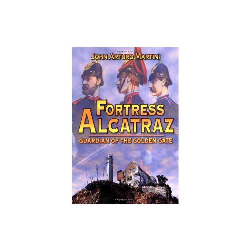Fortress Alcatraz: Guardian of the Golden G... by Martini, John Arturo Paperback