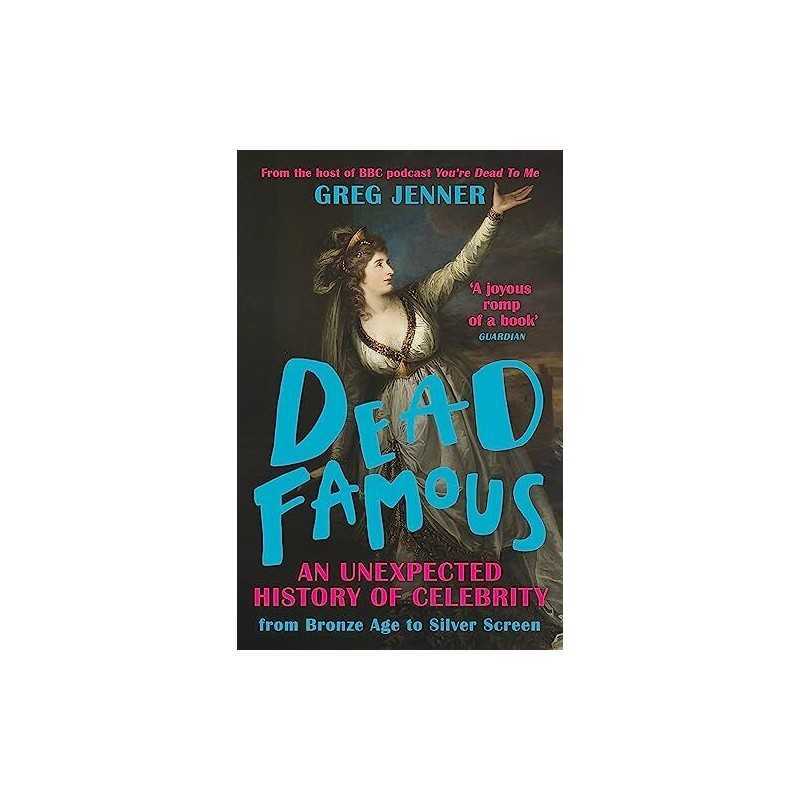 Dead Famous: An Unexpected History of Celebrity from Bronze A... by Jenner, Greg