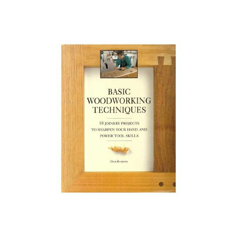 Basic Woodworking Techniques : by Dick Burroughs Hardback Book  Fast