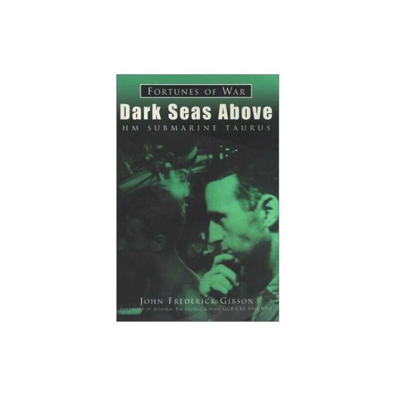 Dark Seas Above: HM Submarine Taurus by Gibson, John Frederick Paperback Book