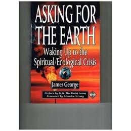 Asking for the Earth: Waking Up to the Spiritual/E... by George, James Paperback