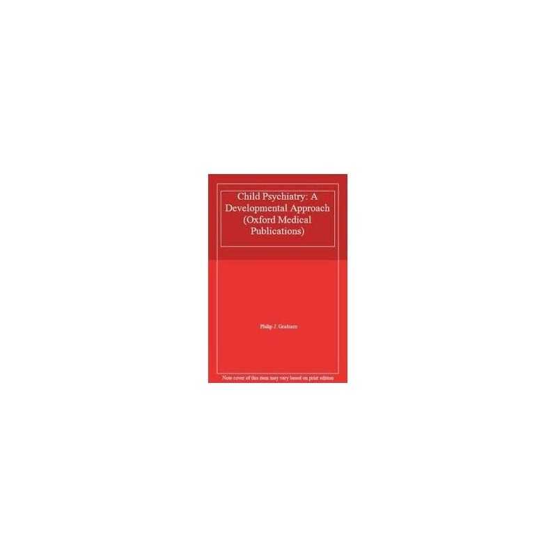 Child Psychiatry: A Developmental A..., Graham, Philip