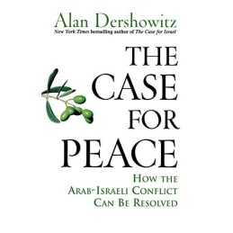 The Case for Peace: How the Arab-Israeli Conflic... by Dershowitz, Alan Hardback