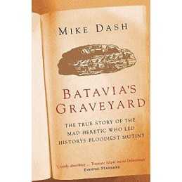 Batavias Graveyard: The True Story Of The Mad Heretic... by Mike Dash Paperback