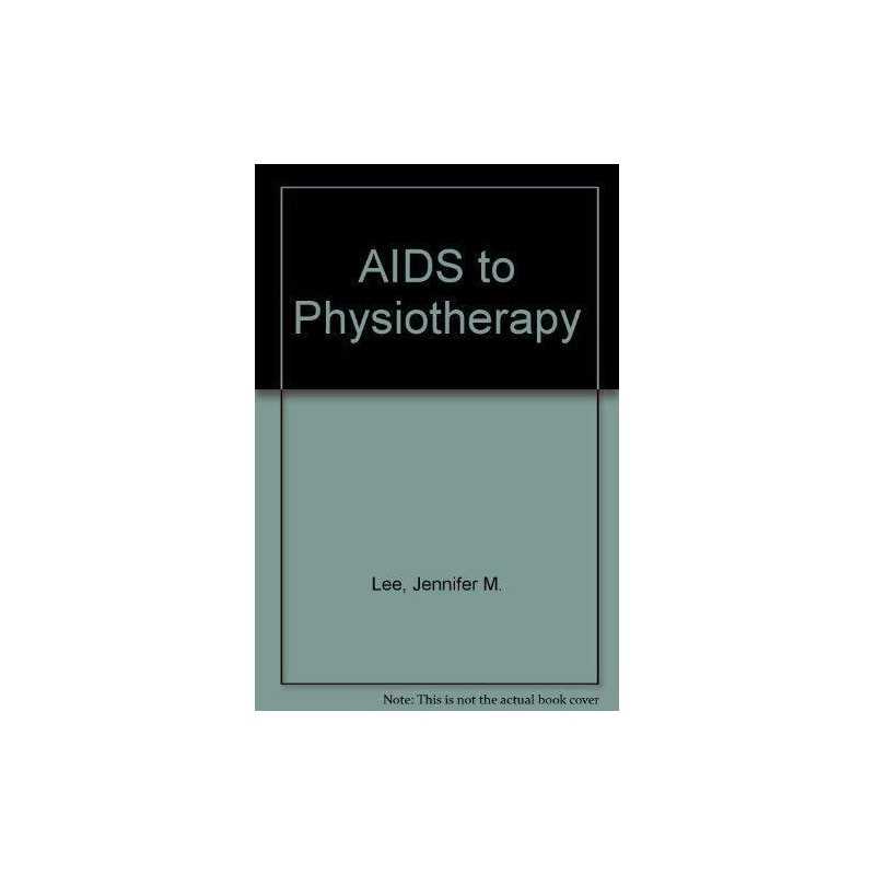 AIDS to Physiotherapy (Aids S.), Lee, Jennifer M.