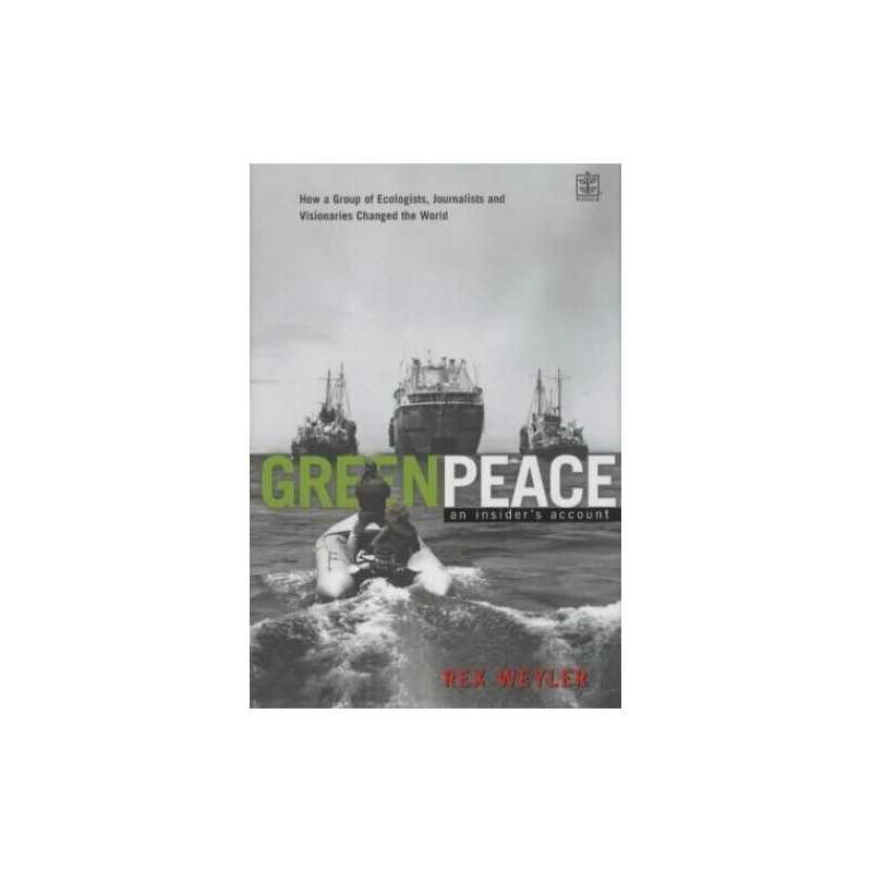 Greenpeace: The Inside Story by Weyler, Rex Hardback Book