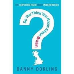 So You Think You Know About Britain?..., Dorling, Danny