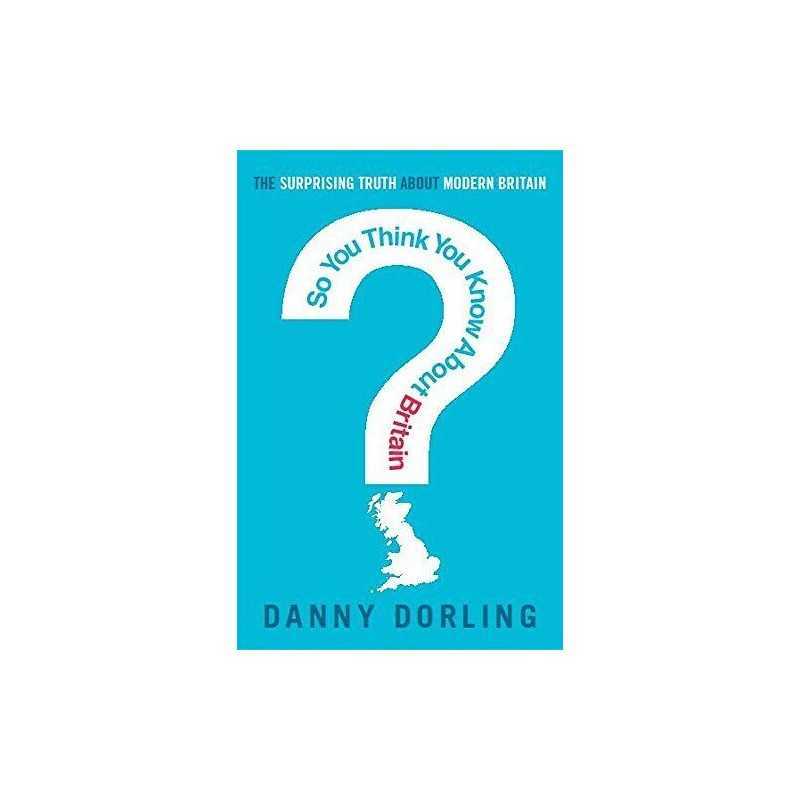 So You Think You Know About Britain?..., Dorling, Danny
