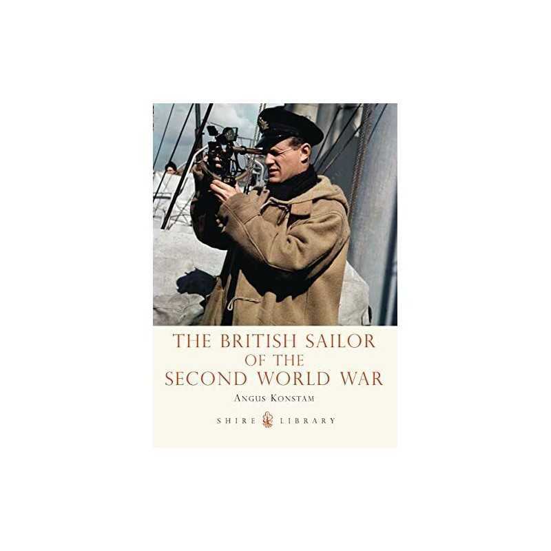 The British Sailor of the Second World War: 739 (Shire Libr... by Konstam, Angus