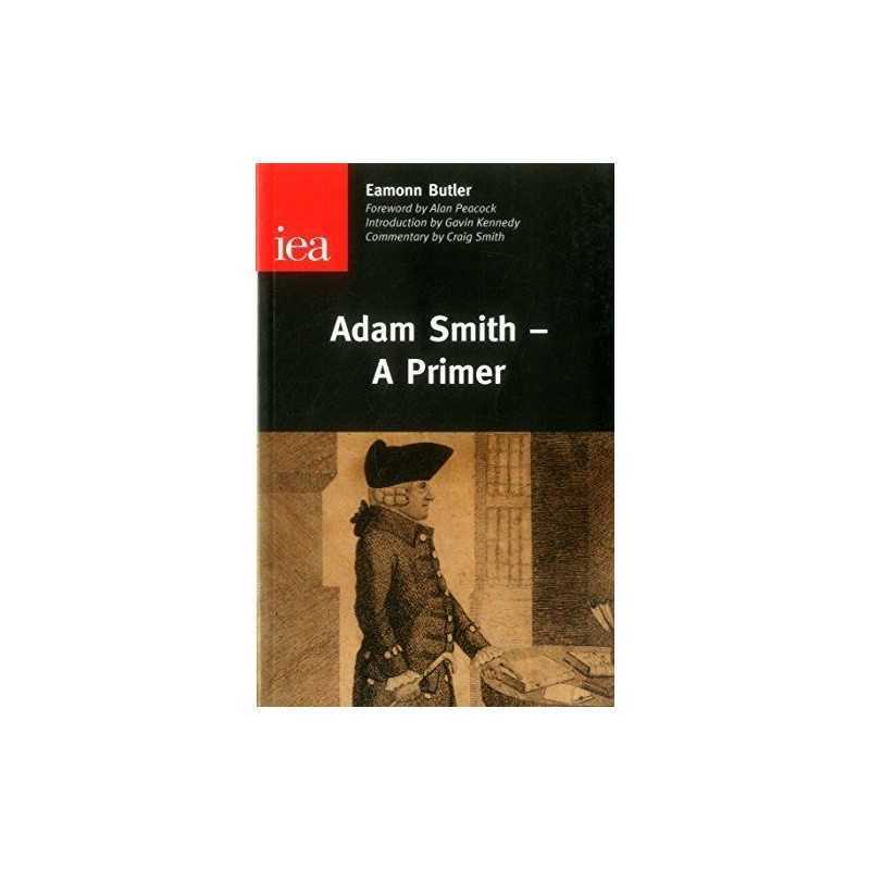Adam Smith: A Primer (Occasional Paper) (IEA Occa... by Butler, Eamonn Paperback