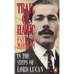 Trail of Havoc: In the Steps of Lord Lucan by Marnham, Patrick Paperback Book