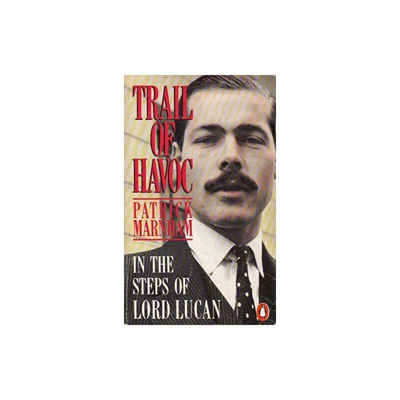 Trail of Havoc: In the Steps of Lord Lucan by Marnham, Patrick Paperback Book