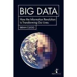 Big Data: How the Information Revoluti..., Clegg, Brian