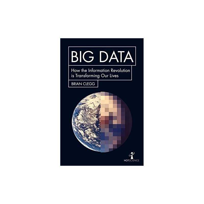 Big Data: How the Information Revoluti..., Clegg, Brian