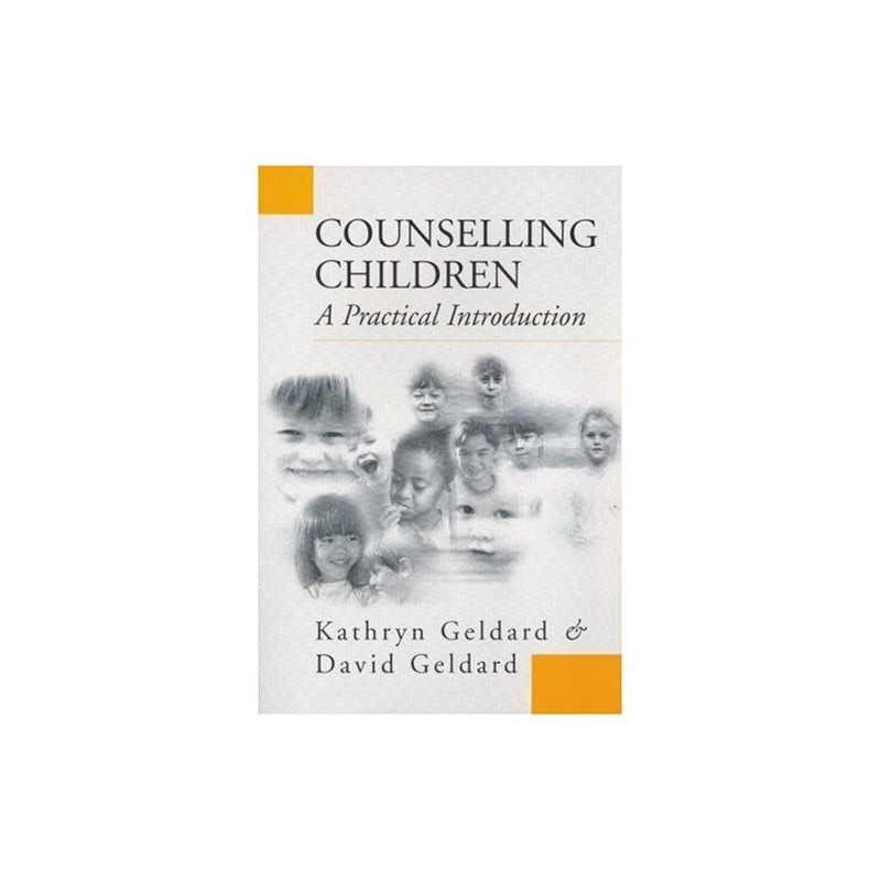 Counselling Children: A Practical Introduction by Geldard, David Paperback Book