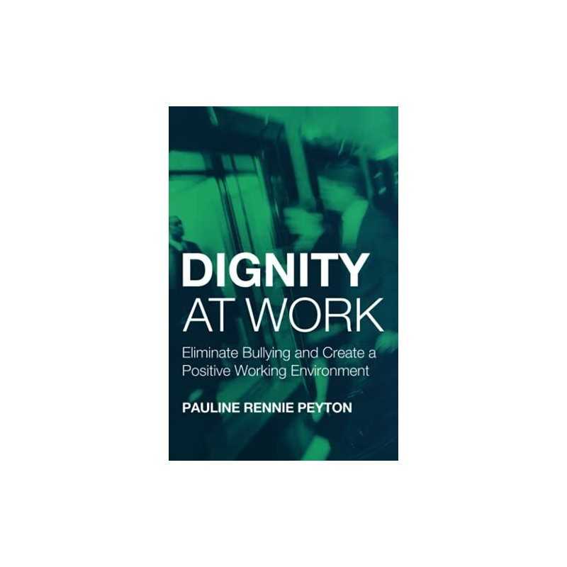 Dignity at Work: Eliminate Bullying and Cre... by Peyton, Pauline Renn Paperback