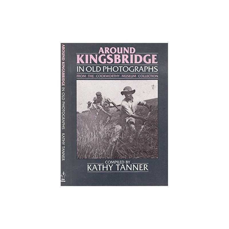 Kingsbridge in Old Photographs (Brita..., Tanner, Kathy