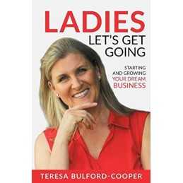 Ladies, Lets Get Going: Starting and Growing Your Dr... by Bulford-Cooper, Tere