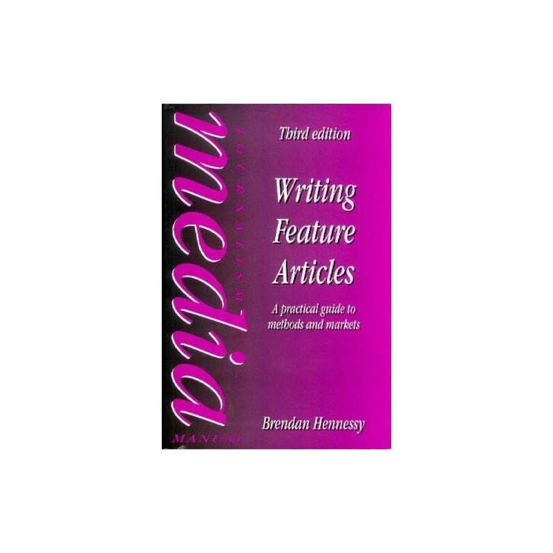 Writing Feature Articles: A Practical Guide to... by Hennessy, Brendan Paperback