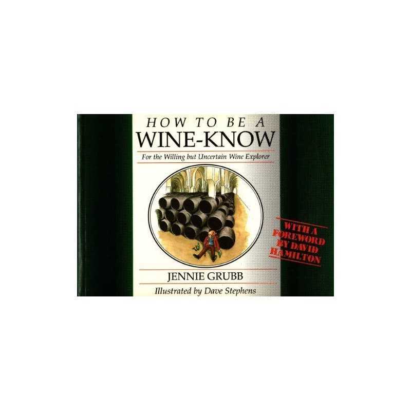 How To Be a Wine-Know - For the Willi..., Grubb, Jennie