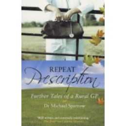 Repeat Prescription: More tales of a rural G... by Sparrow, Dr Michael Paperback