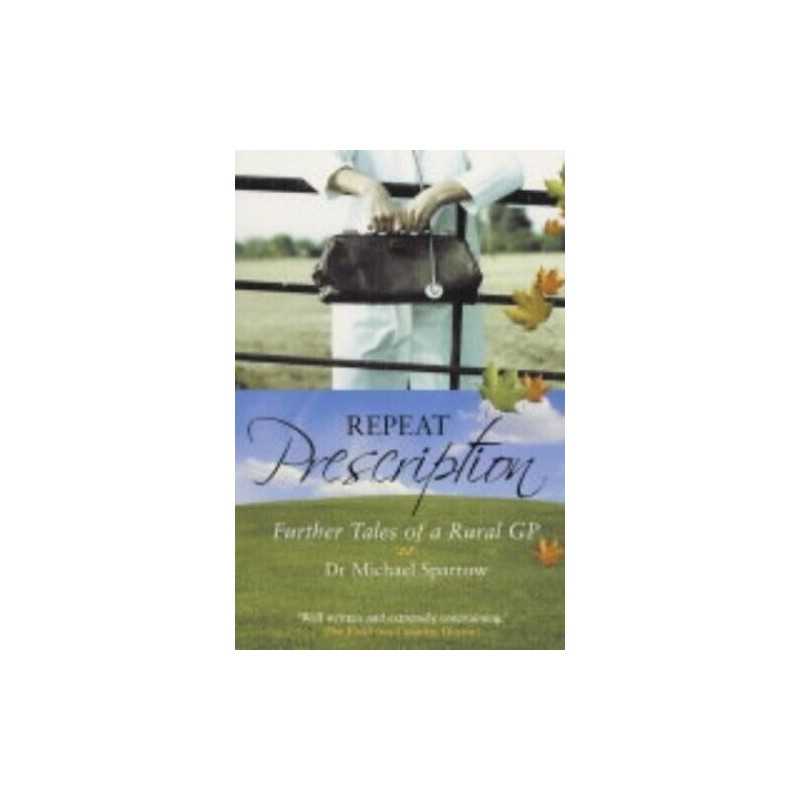 Repeat Prescription: More tales of a rural G... by Sparrow, Dr Michael Paperback