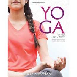 Yoga for Your Mind and Body: A Teen..., Rissman, Rebecc