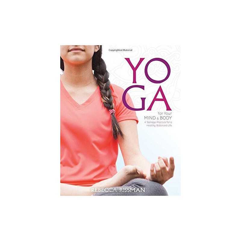 Yoga for Your Mind and Body: A Teen..., Rissman, Rebecc