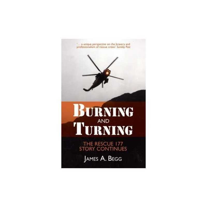 Burning and Turning: The Rescue 177 Story Continues by James A. Begg Paperback