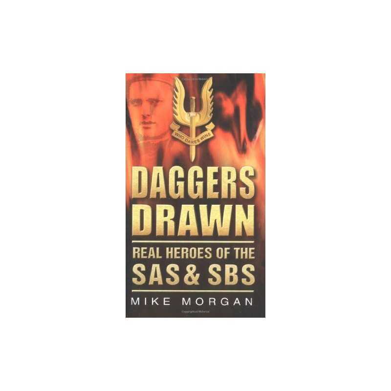 Daggers Drawn: Real Heroes of the SAS and SBS by Mike Morgan Paperback Book The