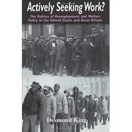 Actively Seeking Work?: The Politics ..., King, Desmond