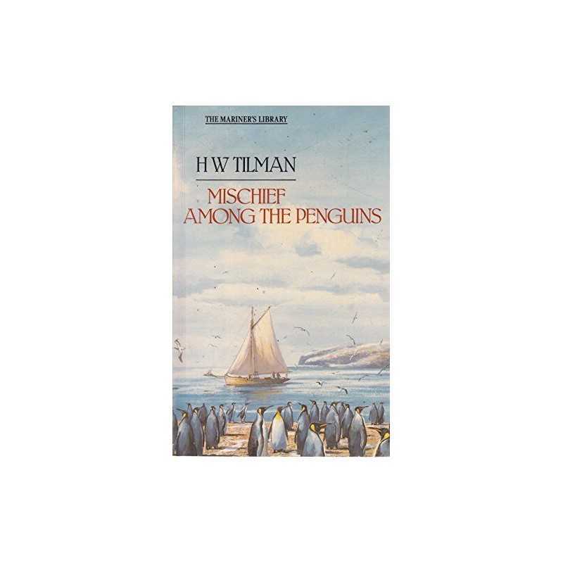 Mischief Among the Penguins (The mariners libra... by Tilman, H. W. Paperback