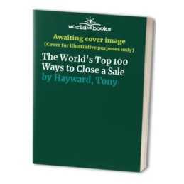 The Worlds Top 100 Ways to Close a Sale by Hayward, Tony Paperback Book The
