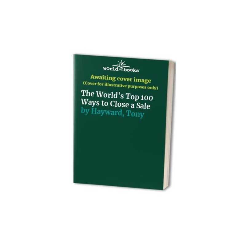 The Worlds Top 100 Ways to Close a Sale by Hayward, Tony Paperback Book The