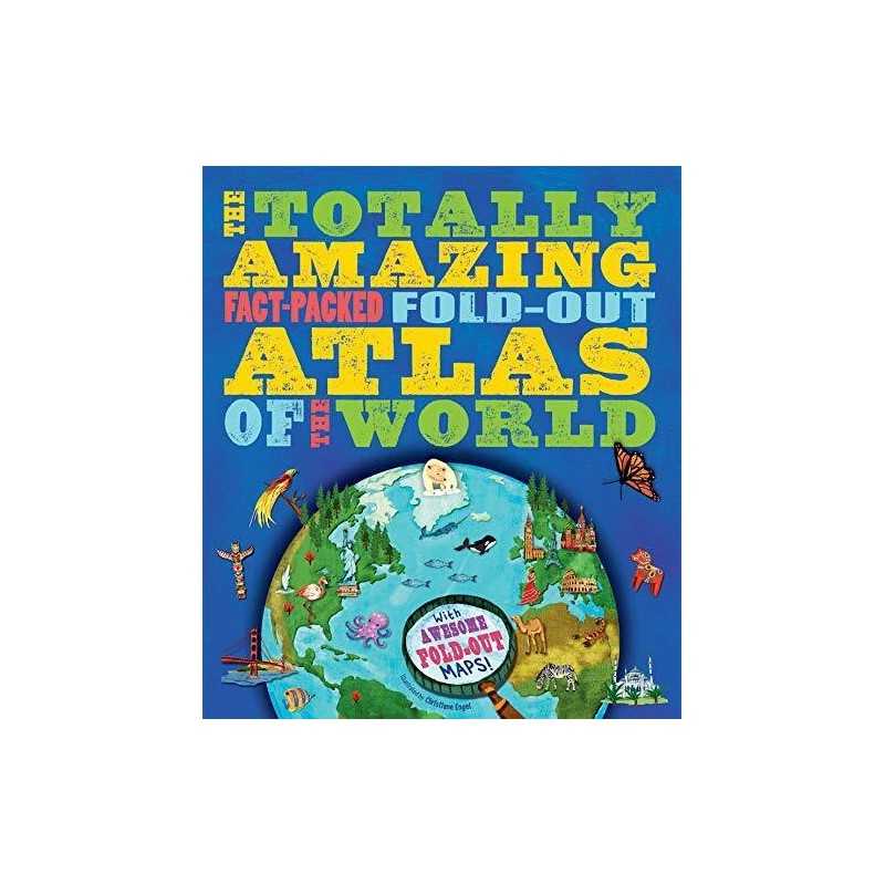 The Totally Amazing, Fact-Packed, Fold-Out Atlas of the World by Green, Jen The