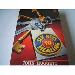Six Keys to Healing, Huggett, John
