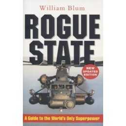 Rogue State: A Guide to the Worlds Only Superpower by Blum, William Paperback