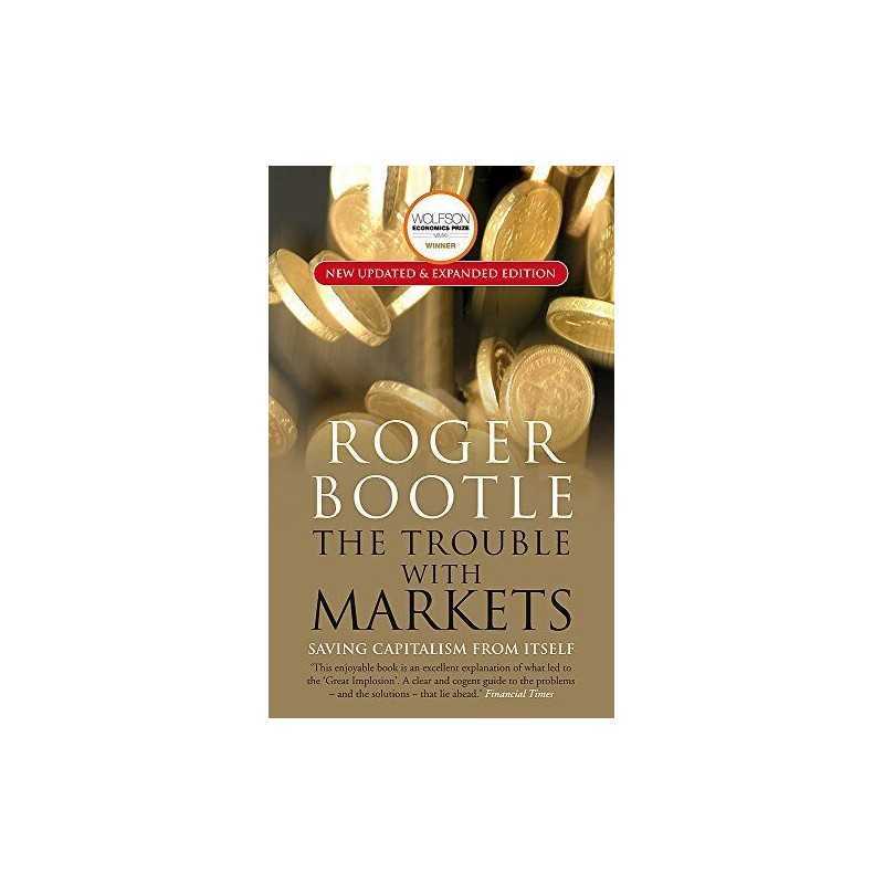 The Trouble with Markets - Winner, Wolfson Economics Prize 20... by Roger Bootle