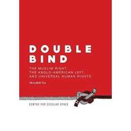 Double Bind: The Muslim Right, the Anglo-American Left, and ... by Tax, Meredith