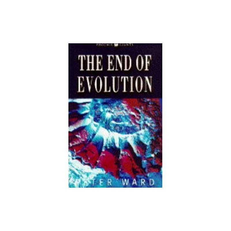 The End Of Evolution: Dinosaurs, Mass Extinction and... by Ward, Peter Paperback