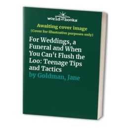 For Weddings, a Funeral and When You Cant Flush th... by Goldman, Jane Hardback
