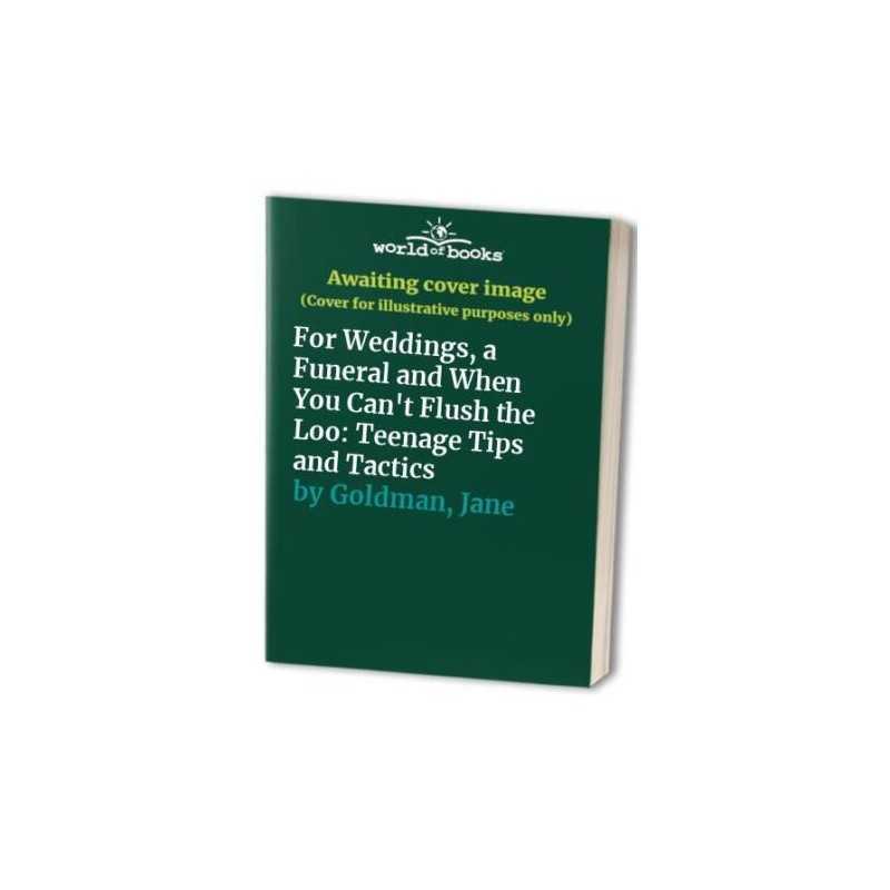 For Weddings, a Funeral and When You Cant Flush th... by Goldman, Jane Hardback