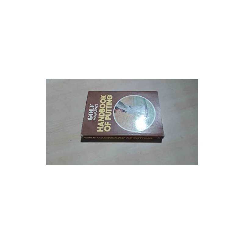GOLF Magazines Handbook of Putting by The Editors of GOLF Magazine Hardback The