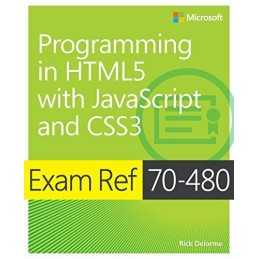 Exam Ref 70-480 Programming in HTML5 with JavaScript and CSS3 by Delorme, Rick