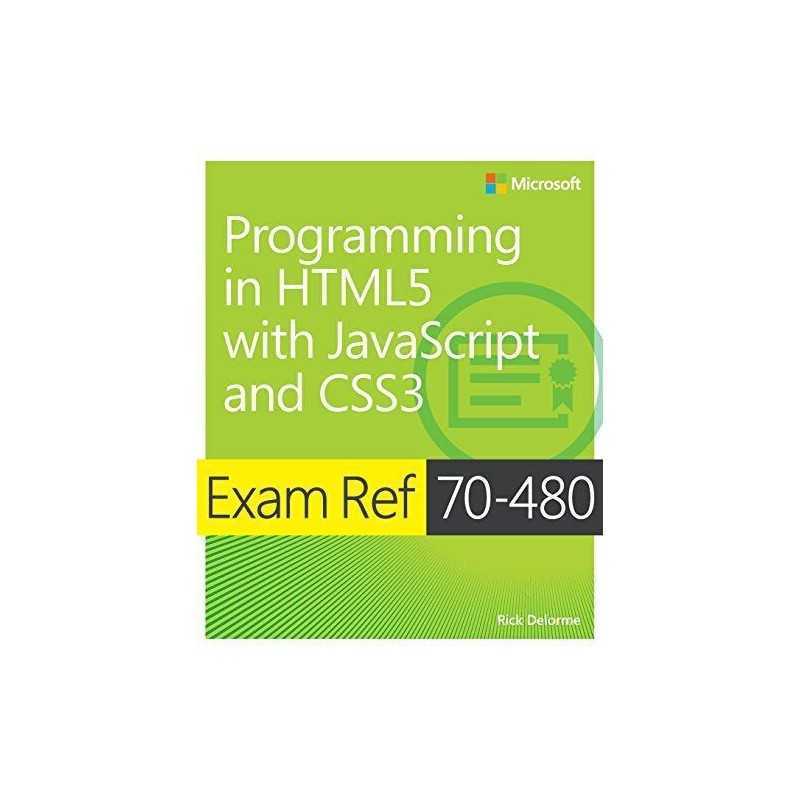 Exam Ref 70-480 Programming in HTML5 with JavaScript and CSS3 by Delorme, Rick