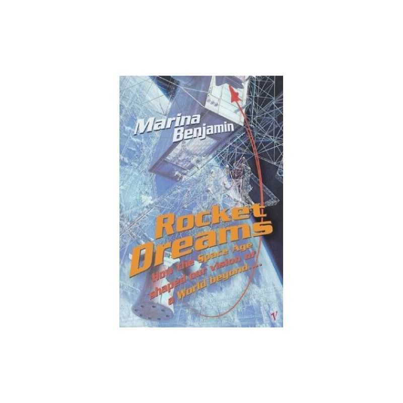 Rocket Dreams: How the Space Age Shaped Our Vis... by Benjamin, Marina Paperback