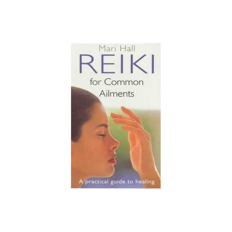 Reiki For Common Ailments: A Practical Guide to Heali... by Hall, Mari Paperback
