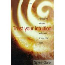 Trust Your Intuition 2e: Harness the wisdom and po... by Clare, Sylvia Paperback