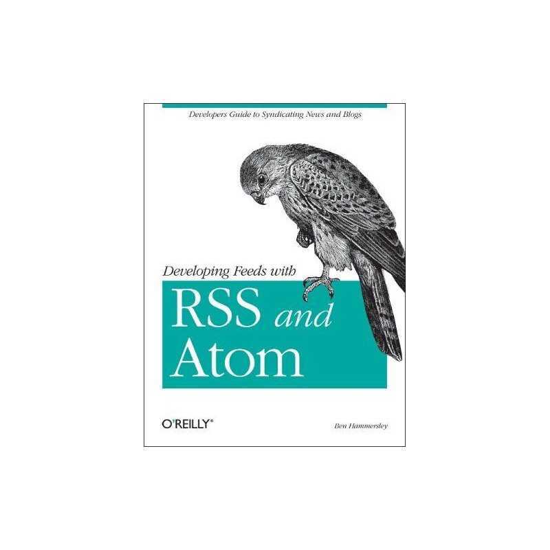 Developing Feeds with RSS and Atom by Ben Hammersley Paperback Book