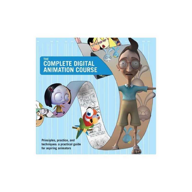 The Complete Digital Animation Course: Principles, Practices, ... by Wyatt, Andy